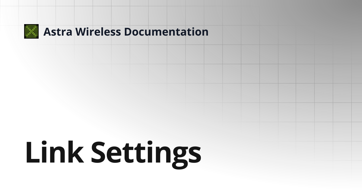 Link Settings⁣⁣⁣⁣⁣⁣ | Astra Wireless Documentation