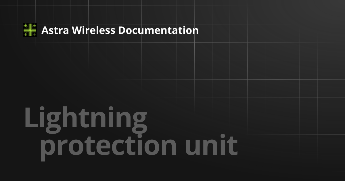 Lightning⁣ ⁣protection unit⁣⁣⁣⁣⁣ | Astra Wireless Documentation