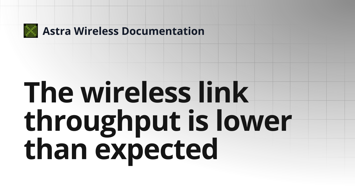 The wireless link throughput is lower than expected⁣⁣⁣ | Astra Wireless ...