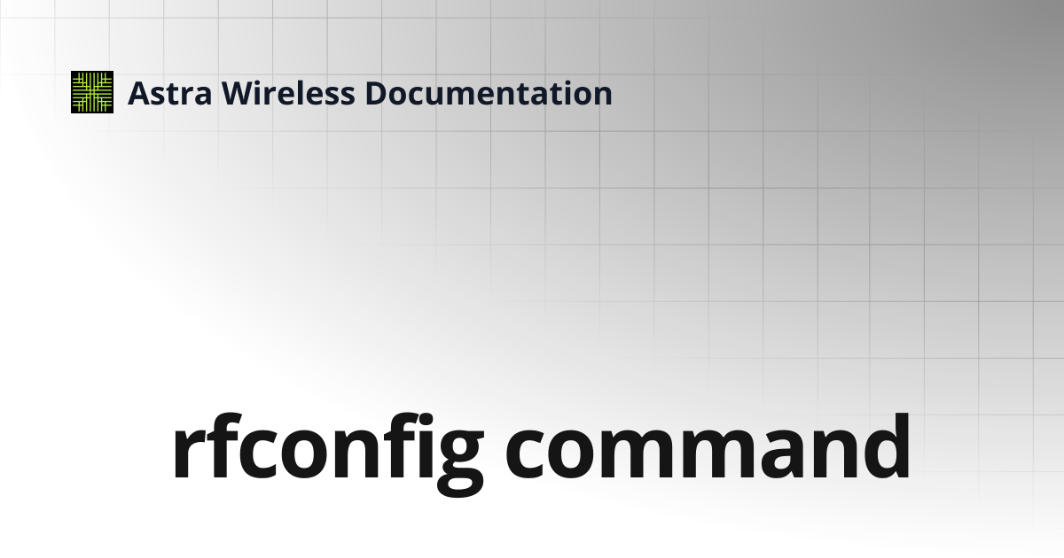 rfconfig command | Astra Wireless Documentation