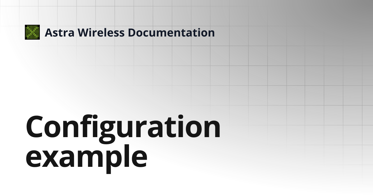 Configuration example⁣⁣⁣ | Astra Wireless Documentation